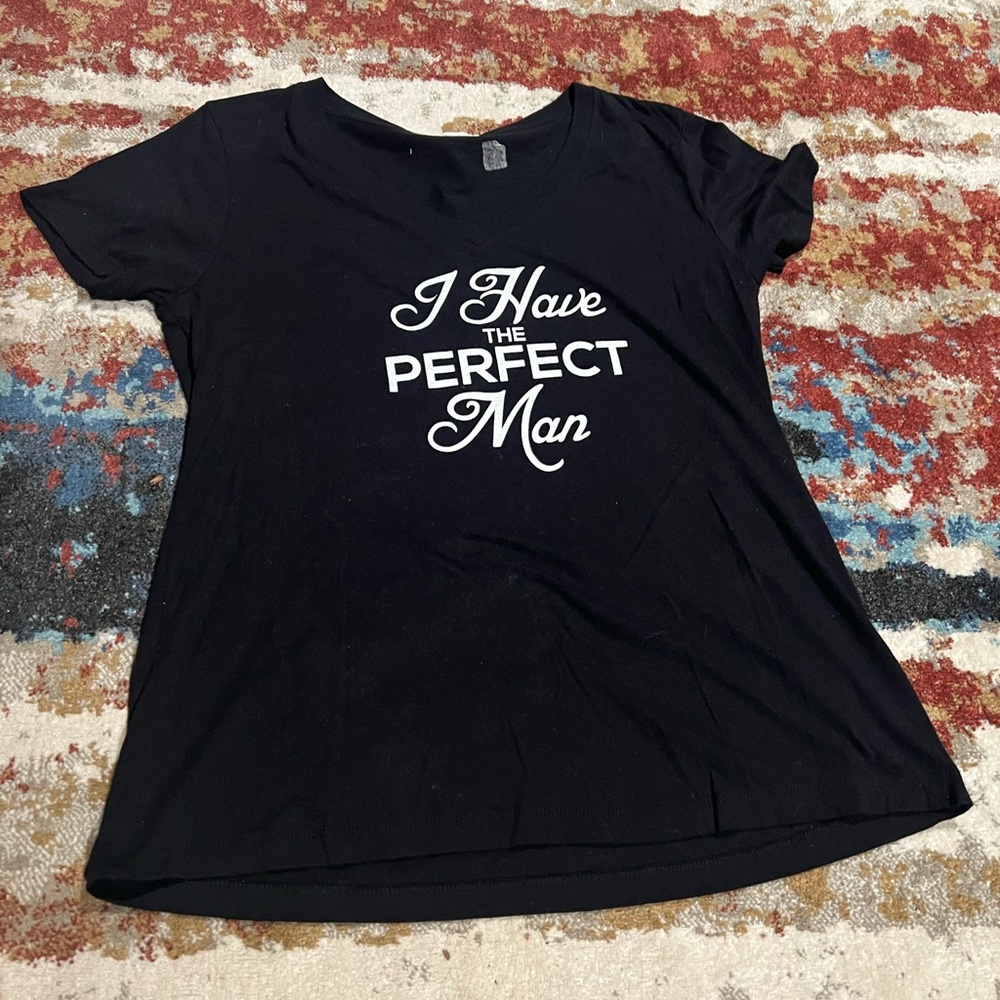 I have the perfect man tshirt